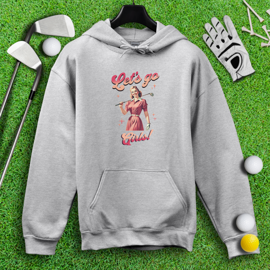Let's Go Girls Hoodie