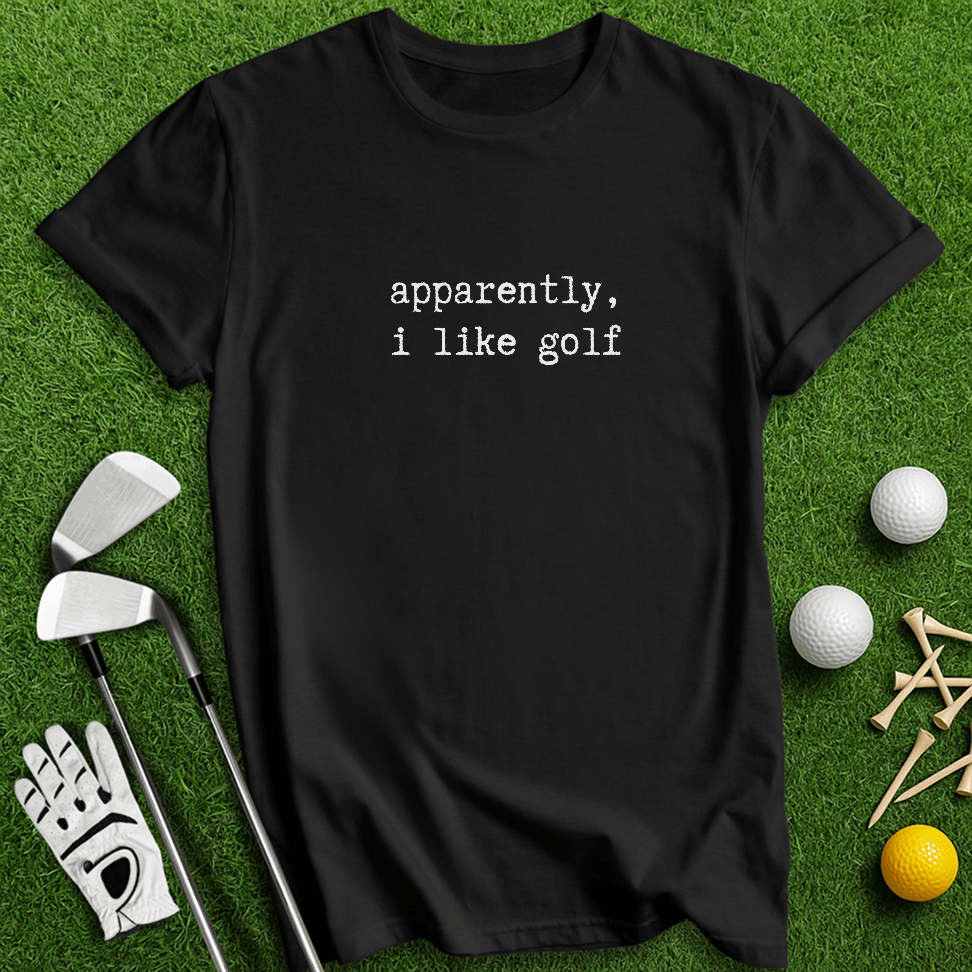 Apparently I Like Golf T-shirt - TeeHee Golf Gear