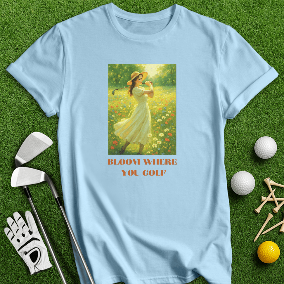 Bloom Where You Golf T-Shirt - TeeHee Golf Gear