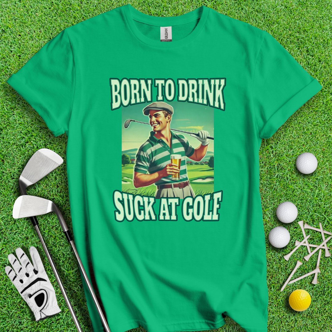 Born To Drink Golf T-Shirt - TeeHee Golf Gear