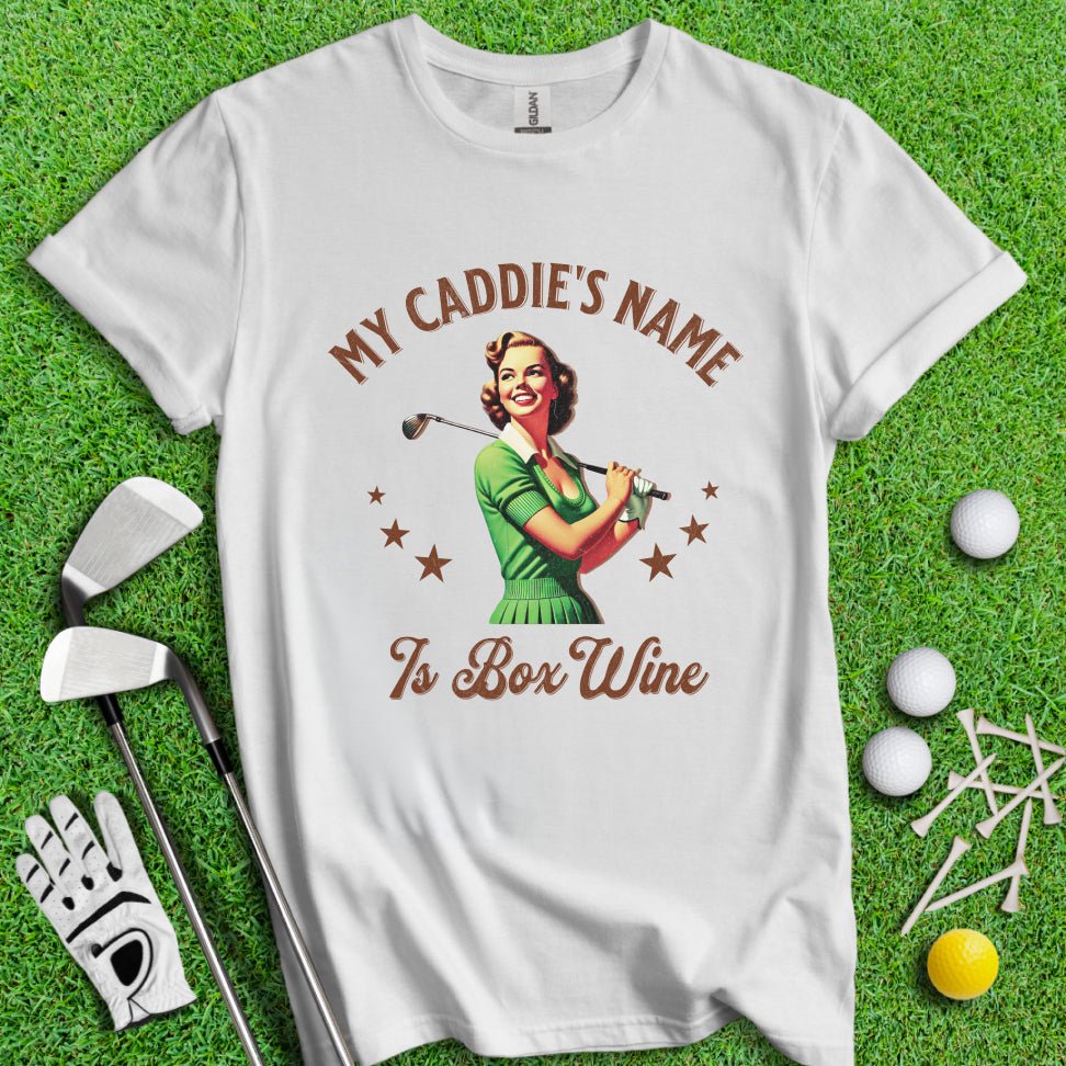 Caddie's Name Is Box Wine T-shirt - TeeHee Golf Gear