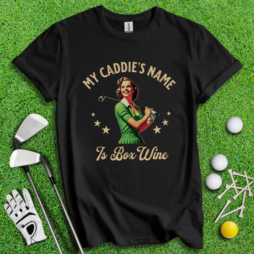Caddie's Name Is Box Wine T-shirt - TeeHee Golf Gear