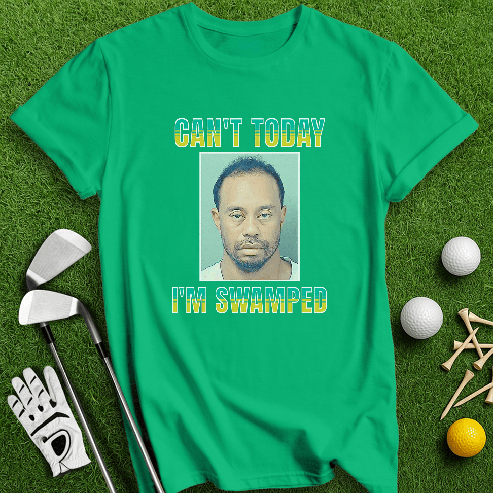 Can't Today I'm Swamped T-shirt - TeeHee Golf Gear
