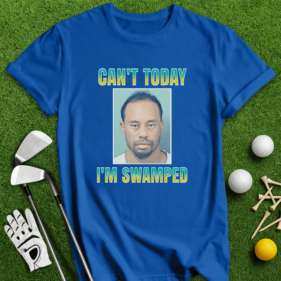 Can't Today I'm Swamped T-shirt - TeeHee Golf Gear