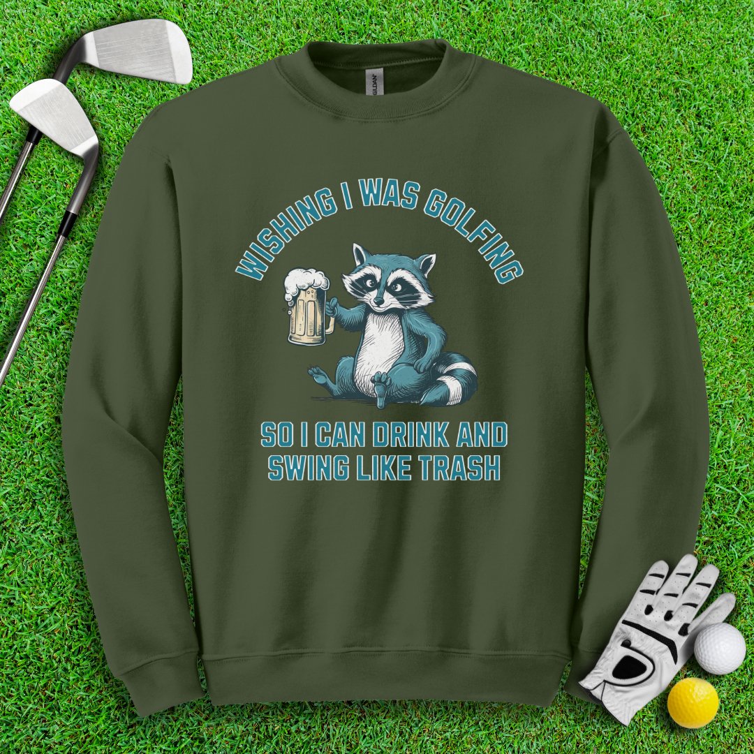 Drink and Swing Like Trash Crewneck - TeeHee Golf Gear