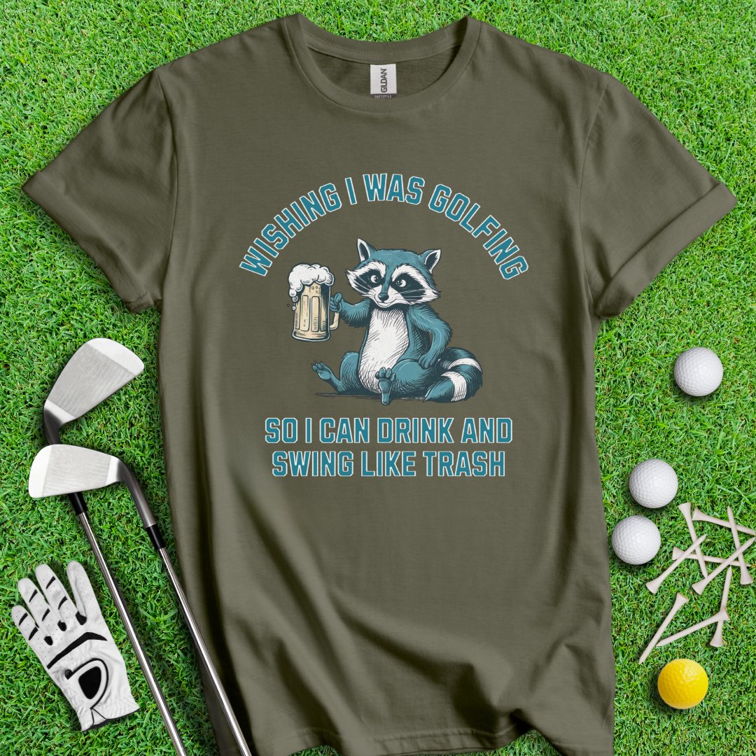 Drink Swing Like Trash T-Shirt - TeeHee Golf Gear