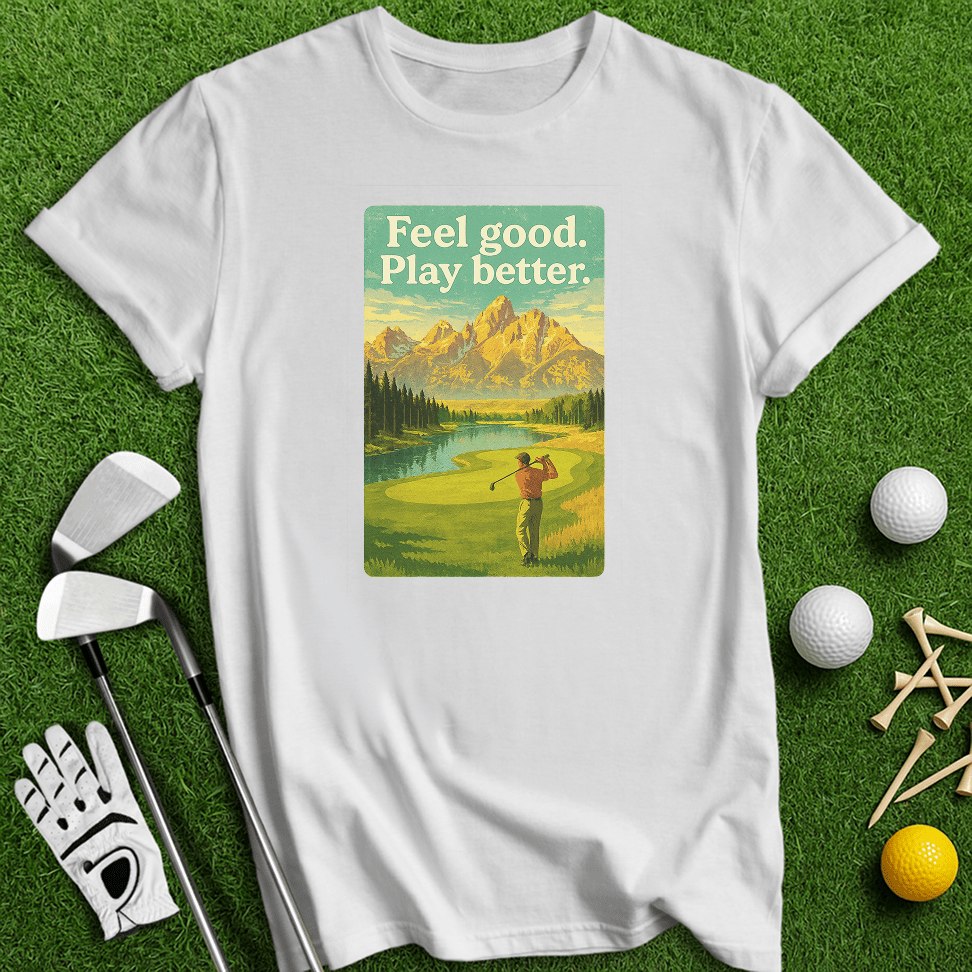 Feel Good, Play Better T-shirt - TeeHee Golf Gear