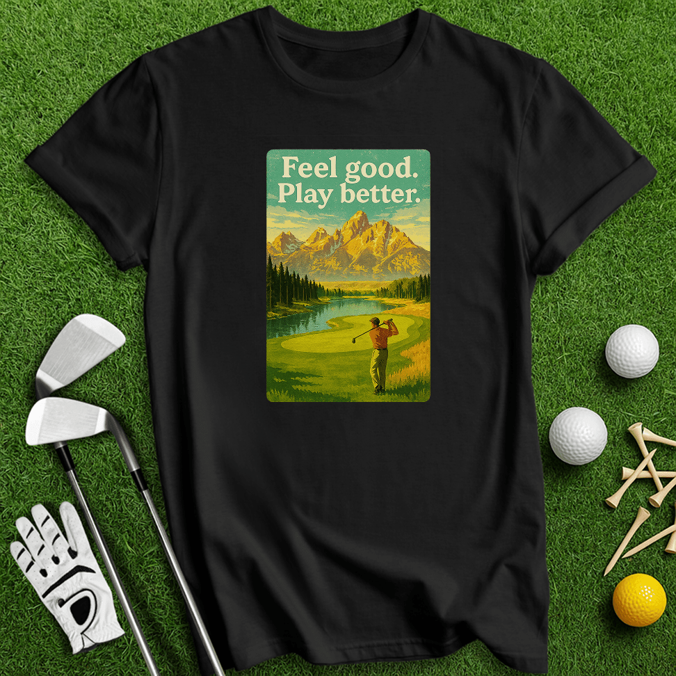 Feel Good, Play Better T-shirt - TeeHee Golf Gear