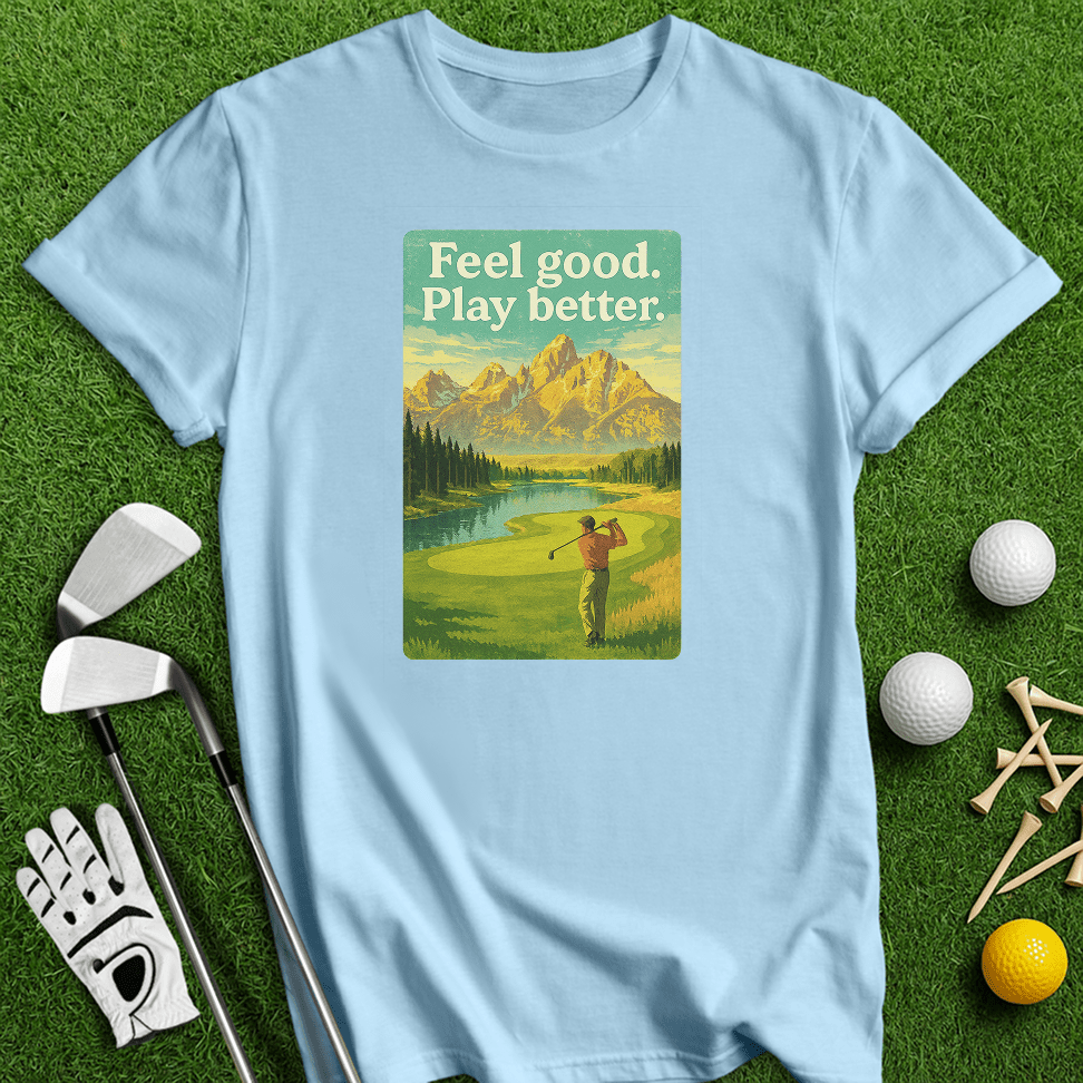 Feel Good, Play Better T-shirt - TeeHee Golf Gear