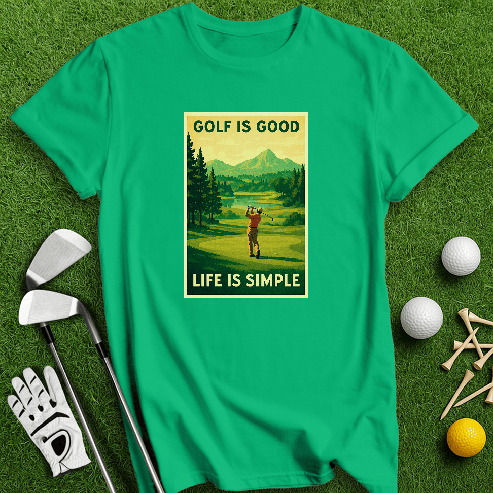 Golf Is Good, Life Is Simple T-shirt - TeeHee Golf Gear