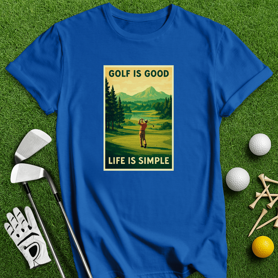 Golf Is Good, Life Is Simple T-shirt - TeeHee Golf Gear