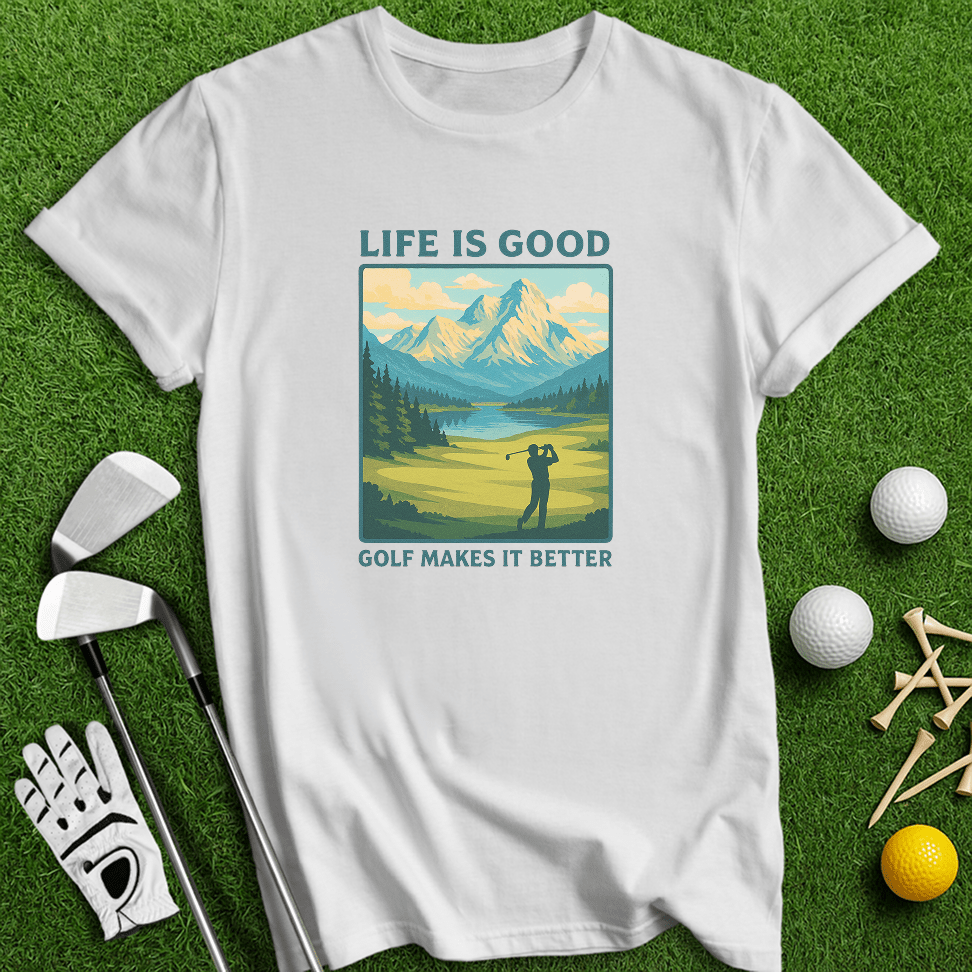 Golf Makes Life Better T-shirt - TeeHee Golf Gear
