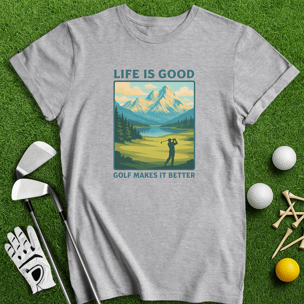 Golf Makes Life Better T-shirt - TeeHee Golf Gear