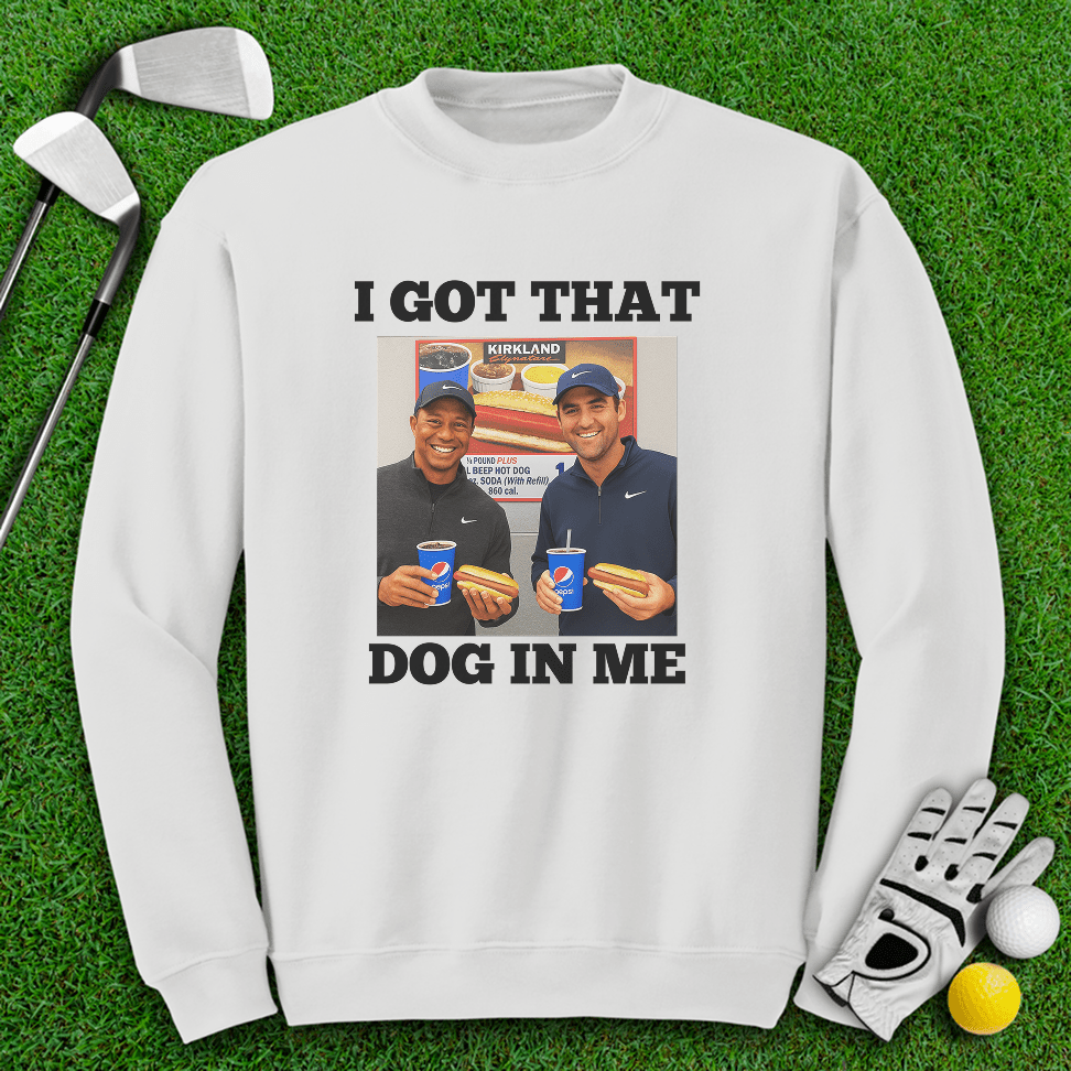 Got That Dog In Me Crewneck - TeeHee Golf Gear