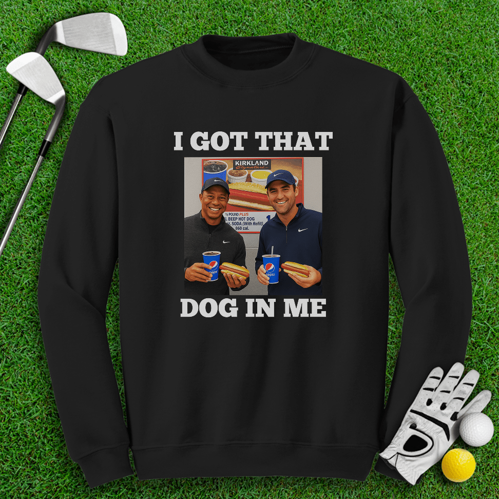 Got That Dog In Me Crewneck - TeeHee Golf Gear