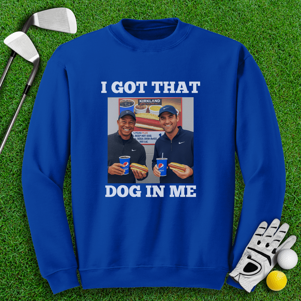 Got That Dog In Me Crewneck - TeeHee Golf Gear