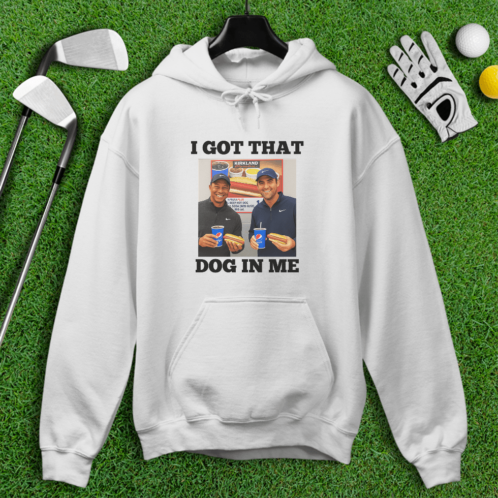 Got That Dog In Me Hoodie - TeeHee Golf Gear