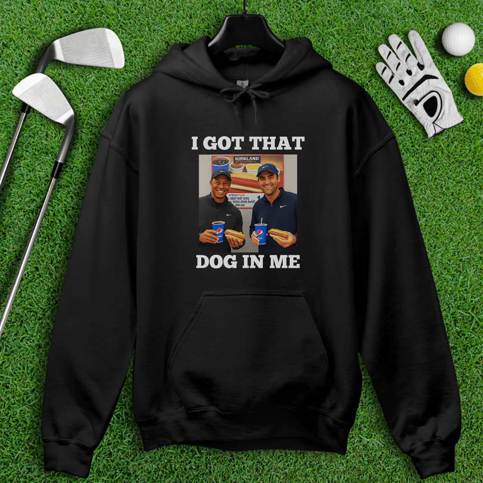 Got That Dog In Me Hoodie - TeeHee Golf Gear