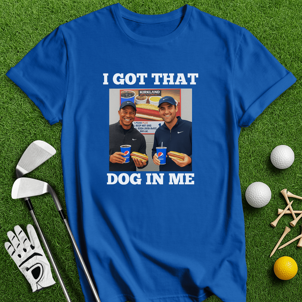 Got That Dog In Me T-shirt - TeeHee Golf Gear