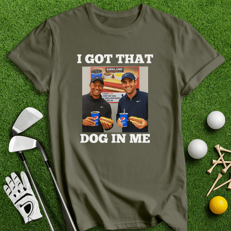Got That Dog In Me T-shirt - TeeHee Golf Gear