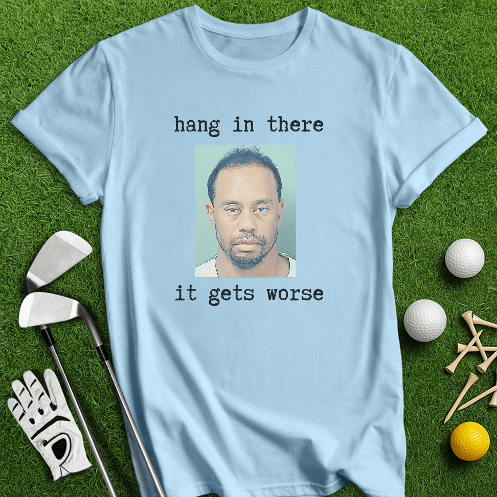 Hang In There T-shirt - TeeHee Golf Gear