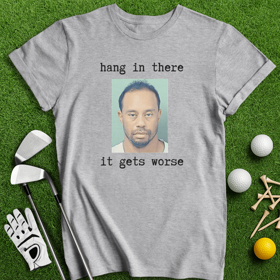 Hang In There T-shirt - TeeHee Golf Gear