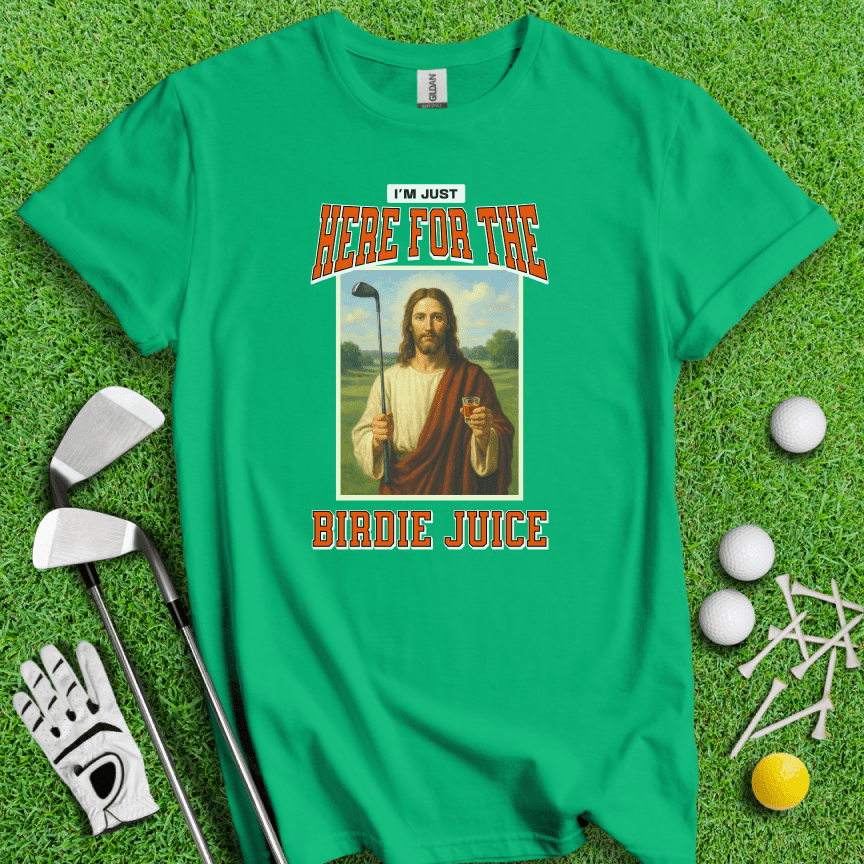 Here For The Birdie Juice T-Shirt - TeeHee Golf Gear