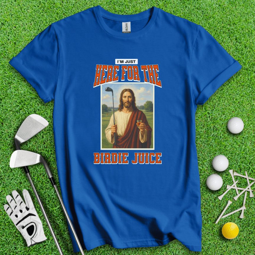 Here For The Birdie Juice T-Shirt - TeeHee Golf Gear