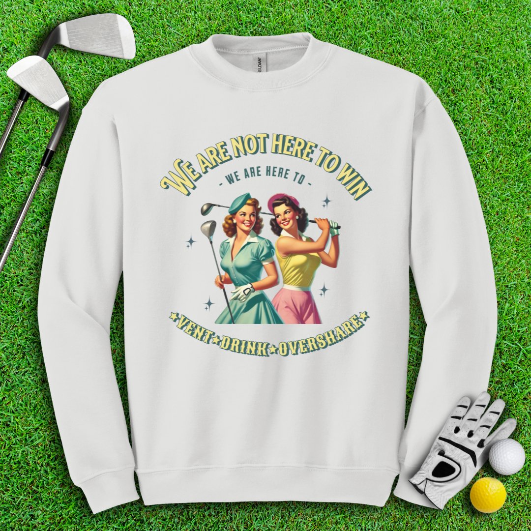 Here to Vent, Drink & Overshare Crewneck - TeeHee Golf Gear