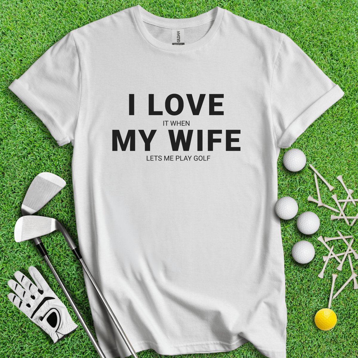 I Love My Wife T - Shirt - TeeHee Golf Gear