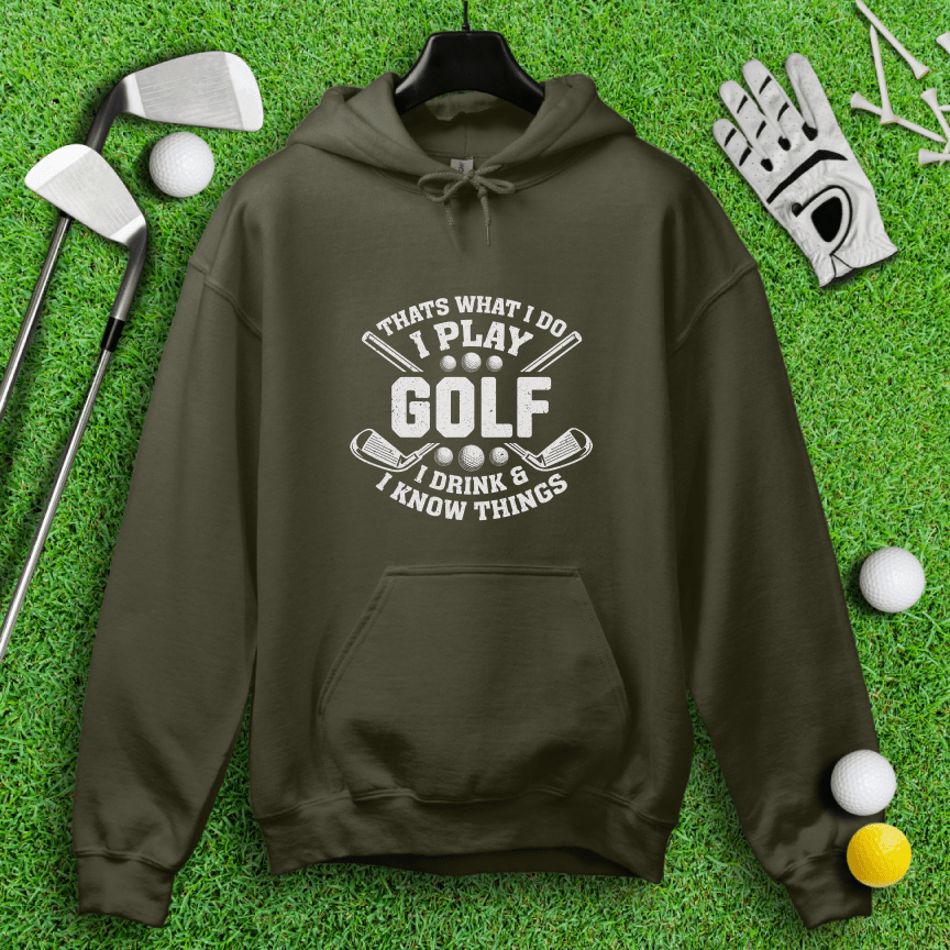 I Play Golf & I Know Things Hoodie - TeeHee Golf Gear