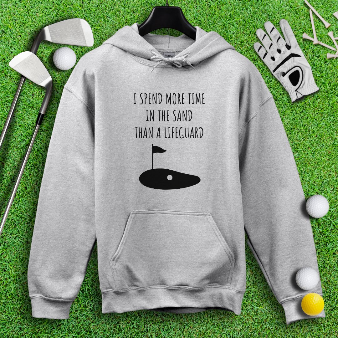 I Spend More Time In The Sand Than Lifeguard Hoodie - TeeHee Golf Gear