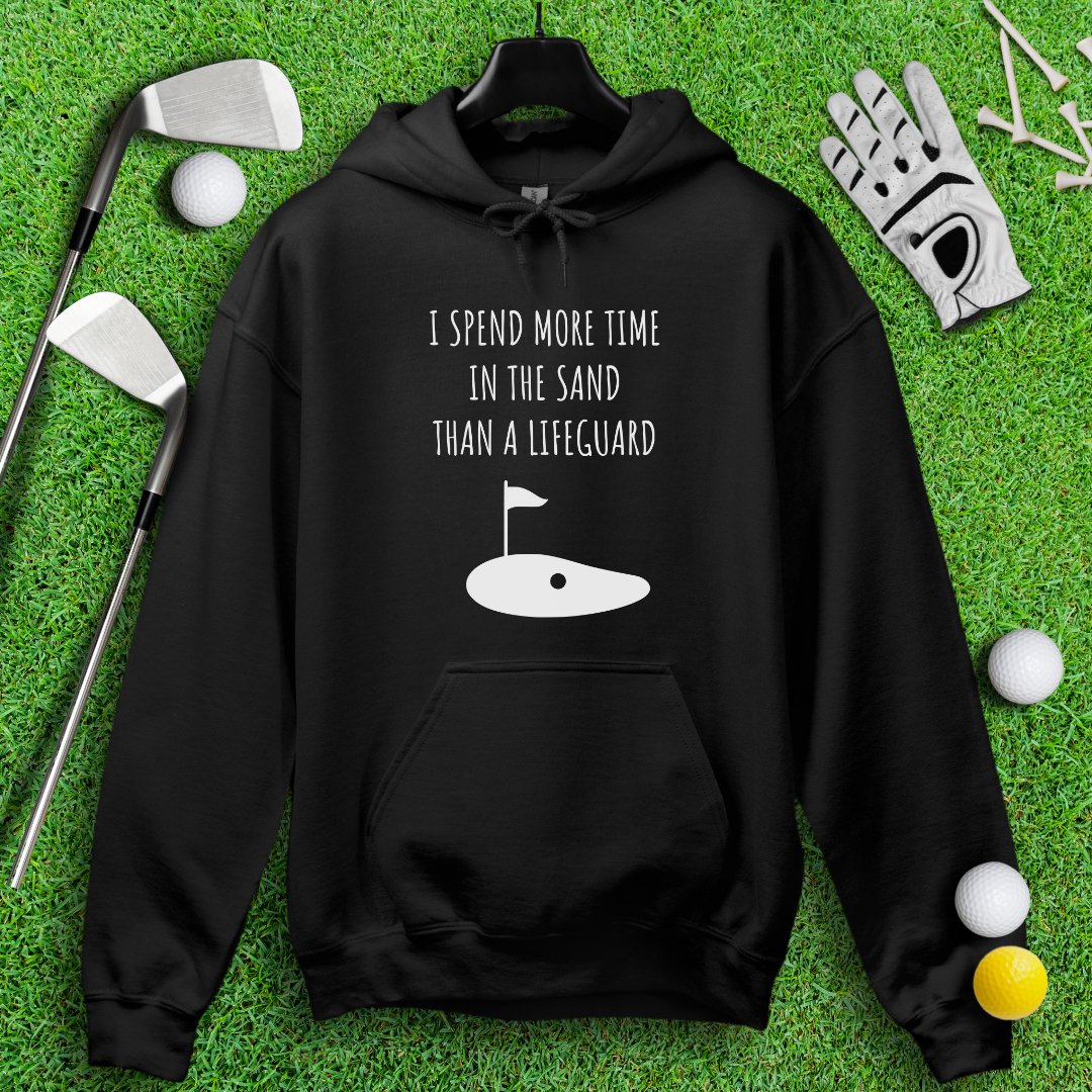I Spend More Time In The Sand Than Lifeguard Hoodie - TeeHee Golf Gear