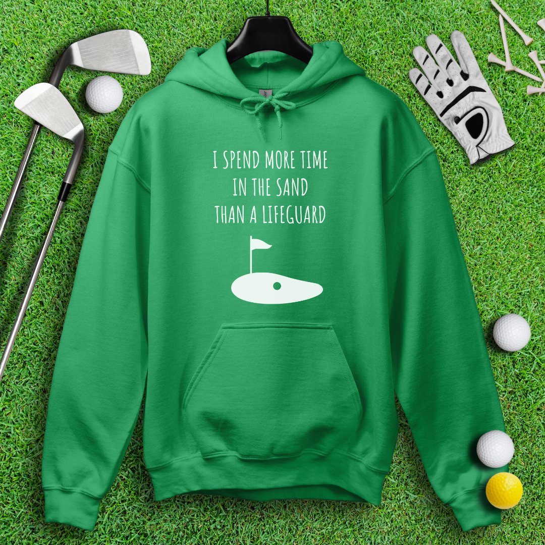 I Spend More Time In The Sand Than Lifeguard Hoodie - TeeHee Golf Gear