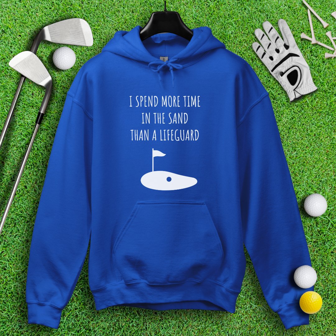 I Spend More Time In The Sand Than Lifeguard Hoodie - TeeHee Golf Gear