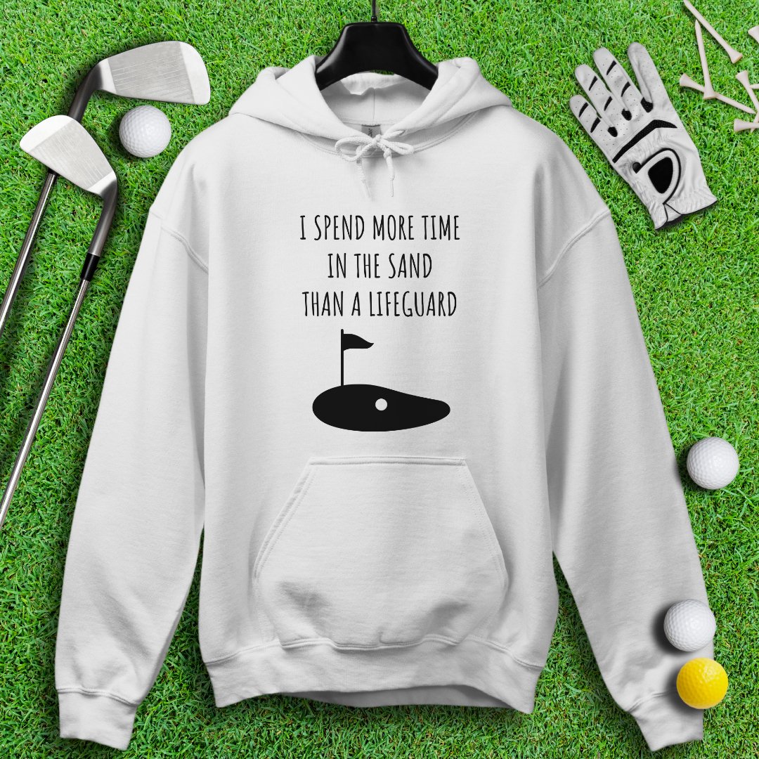 I Spend More Time In The Sand Than Lifeguard Hoodie - TeeHee Golf Gear