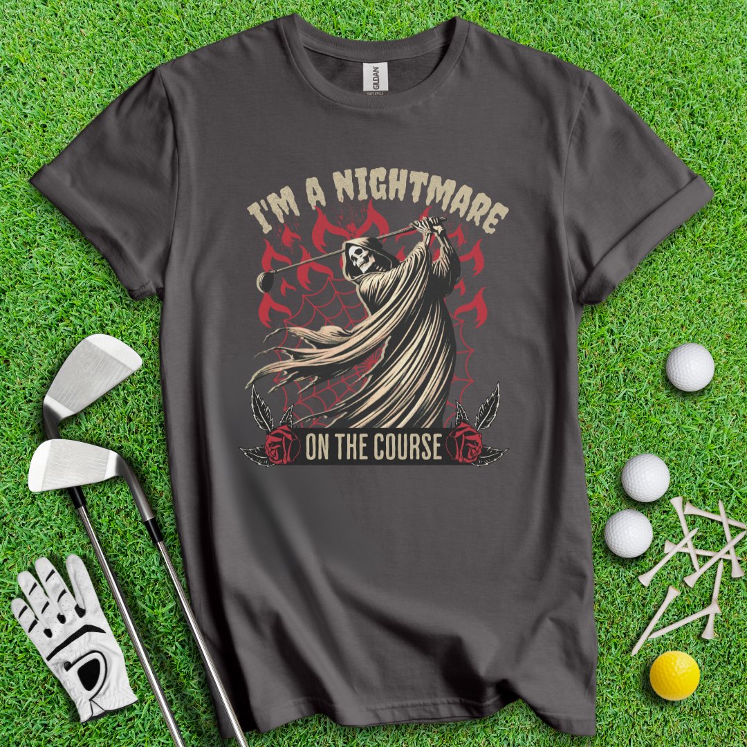 I'm A Nightmare Grim Reaper T-Shirt - TeeHee Golf Gear