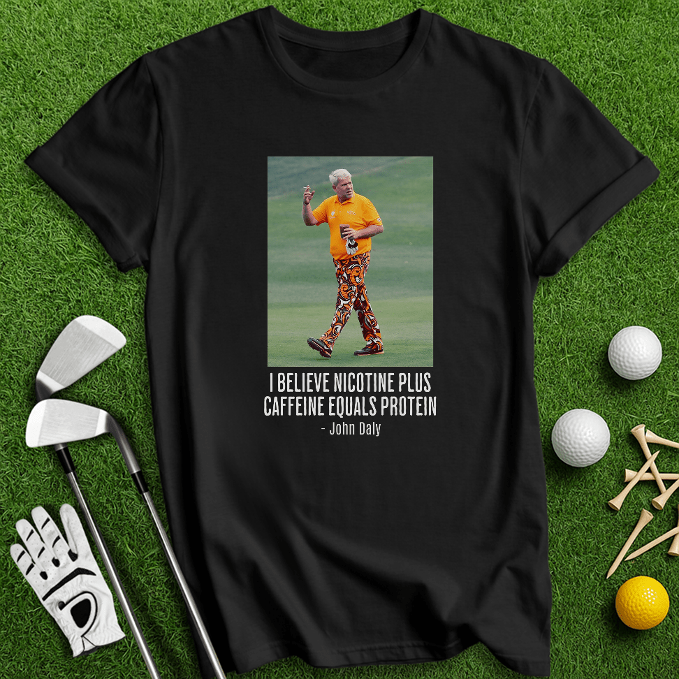 John Daly Quote T-Shirt - TeeHee Golf Gear