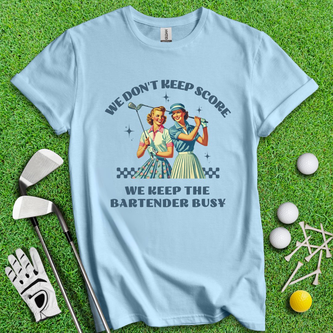 Keep Bartender Busy T-Shirt - TeeHee Golf Gear