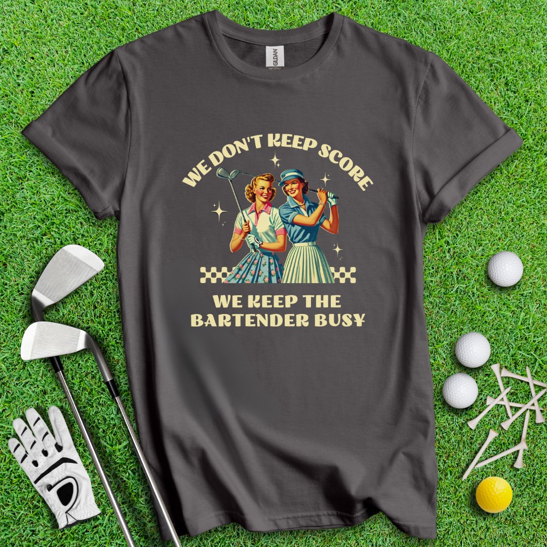 Keep Bartender Busy T-Shirt - TeeHee Golf Gear