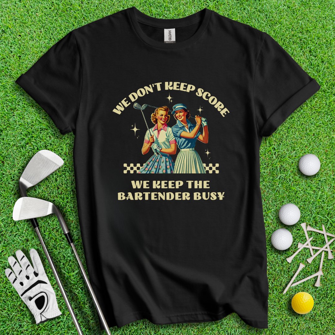 Keep Bartender Busy T-Shirt - TeeHee Golf Gear