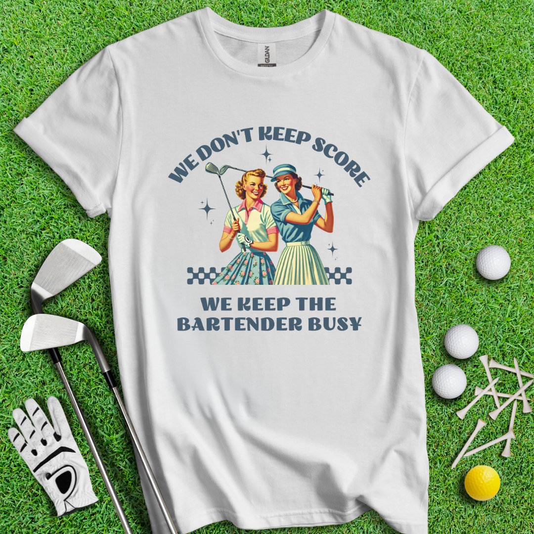 Keep Bartender Busy T-Shirt - TeeHee Golf Gear