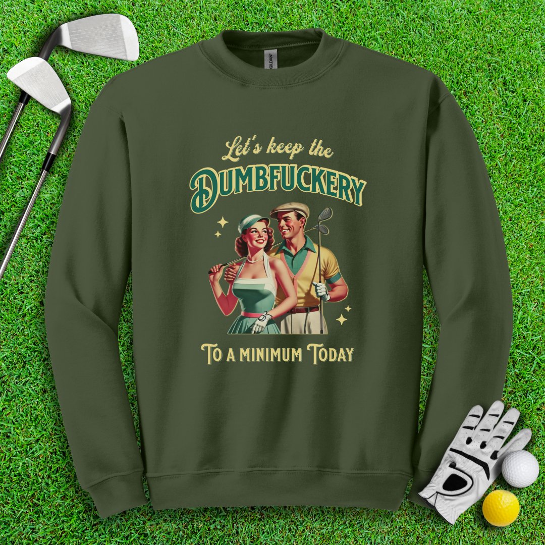 Keep The Dumbfuckery To Minimum Crewneck - TeeHee Golf Gear