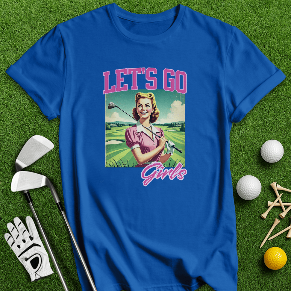 Let's Go Girls! T-Shirt - TeeHee Golf Gear