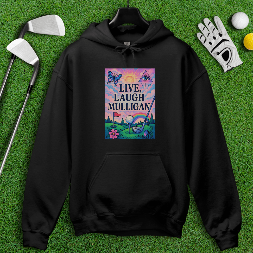 Live Laugh Mulligan Hoodie - TeeHee Golf Gear