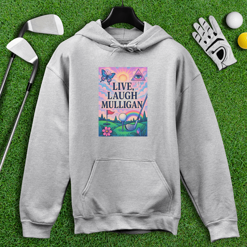 Live Laugh Mulligan Hoodie - TeeHee Golf Gear
