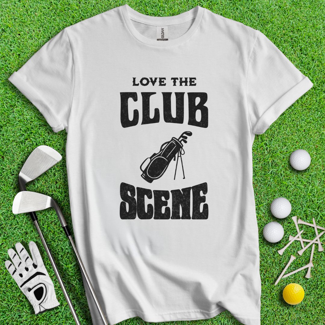 Love The Club Scene T-Shirt - TeeHee Golf Gear