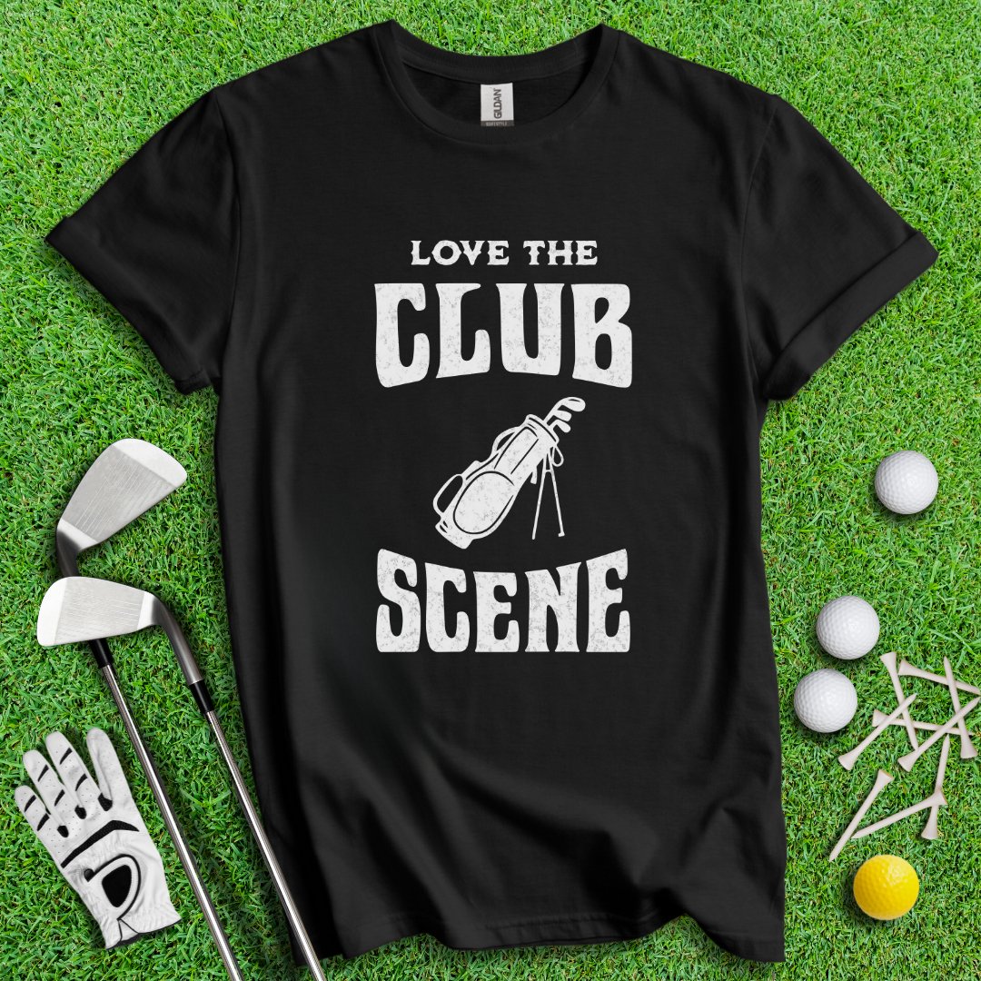 Love The Club Scene T-Shirt - TeeHee Golf Gear