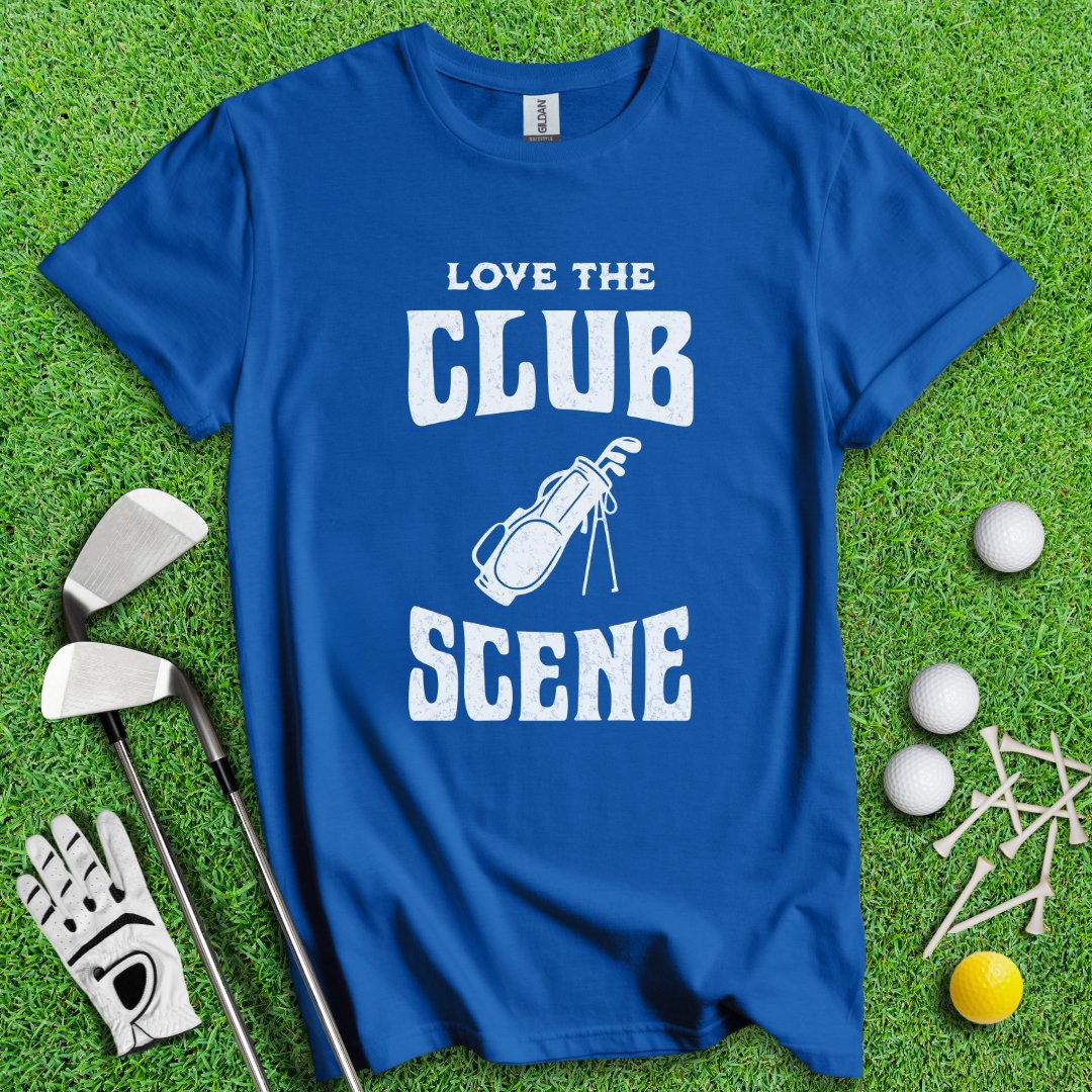 Love The Club Scene T-Shirt - TeeHee Golf Gear