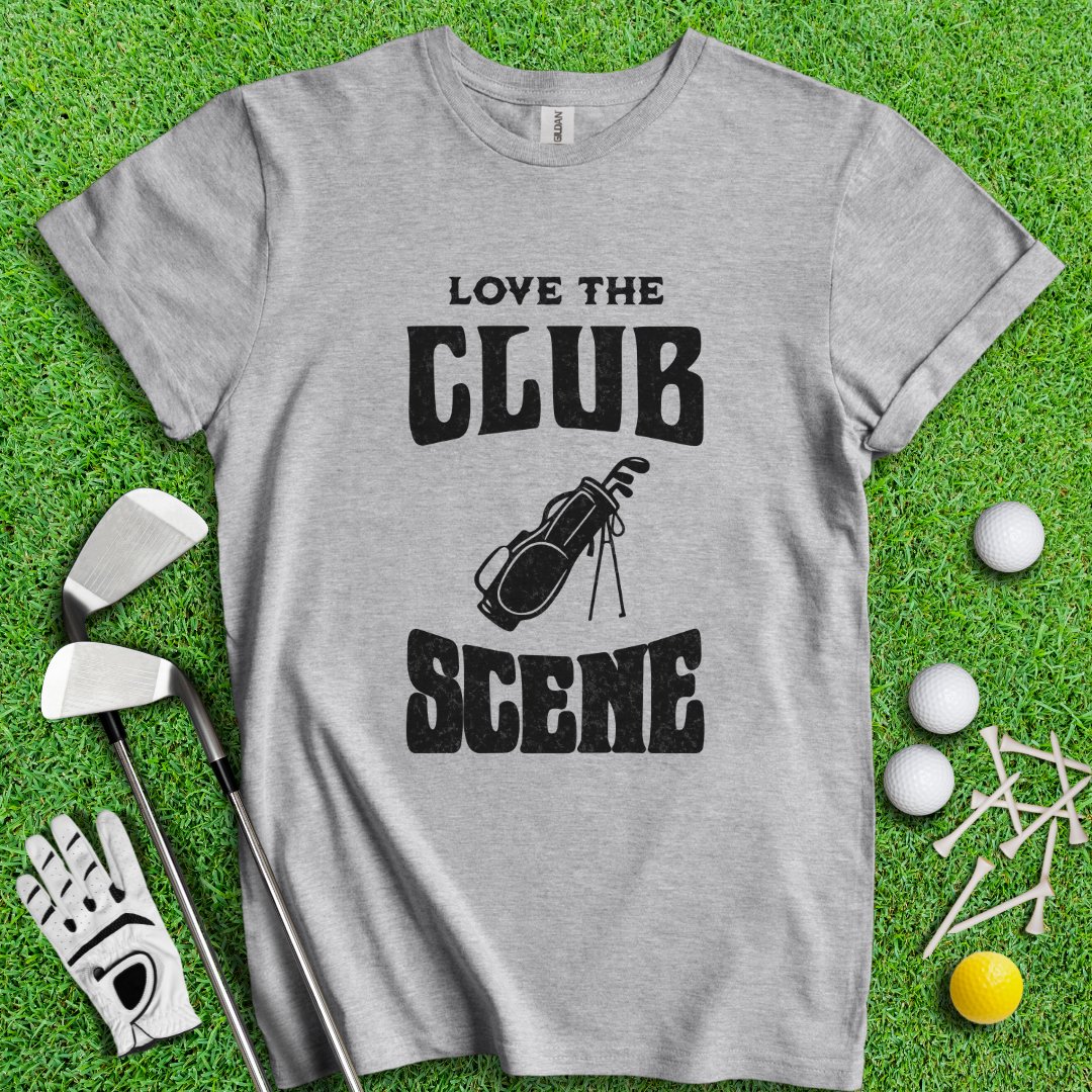 Love The Club Scene T-Shirt - TeeHee Golf Gear